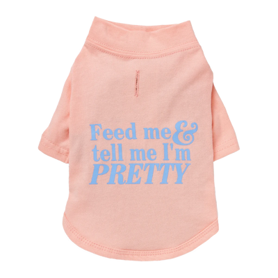 The Essential T-Shirt - "Feed Me & Tell Me I'm Pretty", Dog Tee - Pets Perfect