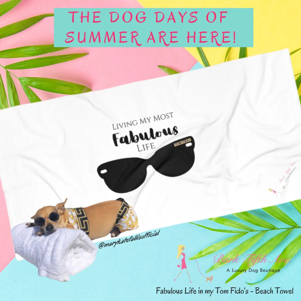 Fabulous Life in my Tom Fido's - Beach Towel - Pets Perfect