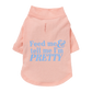 The Essential T-Shirt - "Feed Me & Tell Me I'm Pretty" | Dog Tee