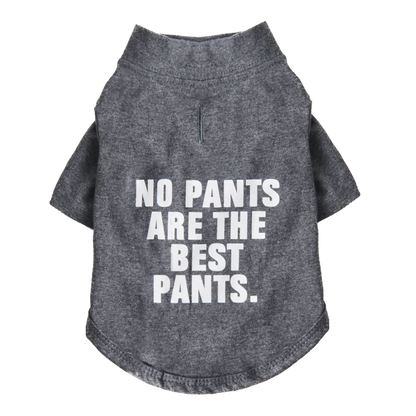 The Essential T-Shirt - "No Pants Are The Best Pants" | Dog Tee