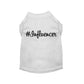 #Influencer Shirt