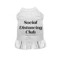 Anti Social Distancing Club - Color: White | Pack Of: 1 dog dress with ruffled hem and social distancing print text